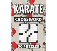 Karate Crossword: 50 Martial Arts Puzzles For Kids, Adults and Seniors Easy Mind-Stimulating Fun and Engaging Challenges for Mental Relaxation and Vocabulary