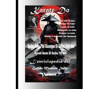 Karate-Do l'enciclopedia del GoJuDo Moderno Italia 7° Volune: T'ai Chi Ch'uan, Tessen no Kata, Tanto no Kata, Wakizashi no Kata, Katana no Kata: Storie e racconti dei Samurai