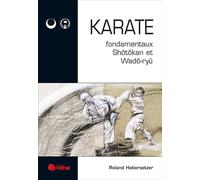 Karaté: Fondamentaux Shotokan et Wado-Ryu