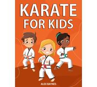 Karate for Kids: Easy Step By Step Instructions & Videos To Learn Martial Arts for Kids!
