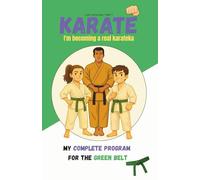 KARATÉ I'm becoming a real karateka: My complete program for the green belt (KARATE I'm becoming a real karateka)