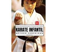 KARATE INFANTIL: Defensa Personal Preventiva y Formación del Carácter - Método Senshikan