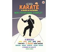 KARATÉ Je deviens un vrai karatéka: FULL ÉDITION Mon programme complet