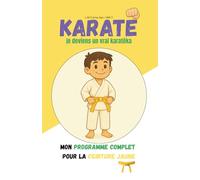 KARATÉ: Je deviens un vrai KARATÉKA: Programme initiation et ceinture jaune complet