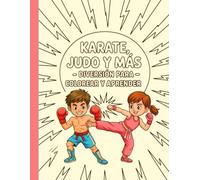 Karate, Judo y Más - Diversión para Colorear y Aprender: Diseños sencillos y bonitos, atrevidos y únicos