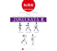 Karate Kata guide book for all Japan Karatedo Shotokan Tokui kata 3: TekkiNidan TekkiSandan Hangetsu Jitte Chinte