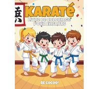 Karaté Livre de Coloriage: Aventures au Dojo pour Enfants: 50 pages d’action avec coups de pied, katas & accessoires - dès 4 ans