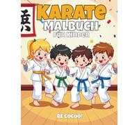 Karate Malbuch: Abenteuer im Dojo für Kinder: 50 actiongeladene Ausmalseiten mit Kicks, Katas & Ausrüstung - ab 4 Jahren