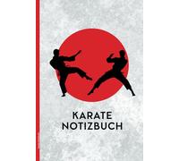 Karate Notizbuch: A5 Buch für Notizen Geschenk für Karateka und Karate Trainer schönes Notizheft liniert als Tagebuch für Training der Kampfkunst und Wettkampf für Schule und Hobby Kampfsport