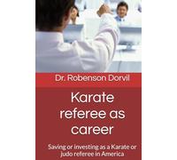 Karate referee as career: Saving or investing as a Karate or judo referee in America