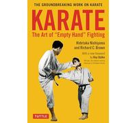 Karate: The Art of Empty Hand Fighting: The Groundbreaking Work on Karate
