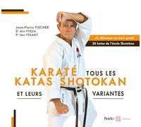 Karaté: Tous les katas shotokan et leurs variantes