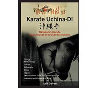 Karate Uchina-Di: Okinawan Karate: An Exploration of its Origins and Evolution
