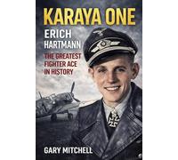 KARAYA ONE: ERICH HARTMANN THE GREATEST FIGHTER ACE IN HISTORY (Dogfighters of World War II)