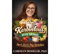 Karbvelous Keto Drinks. Sip It. Love It. Stay Karbvelous.: Enjoy Coffeehouse Favorites Without the Sugar - 120 Low-Carb, High-Protein Recipes (In The Kitchen With Mama)