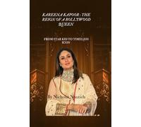 Kareena Kapoor : The Reign of a Bollywood Queen: From Star Kid to Timeless Icon