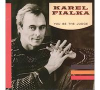 Karel Fialka - You Be The Judge