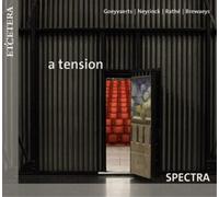 Spectra - A Tension: Works For Chamber & Vocal Ensemble