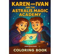 Karen and Ivan and the Astralis Magic Academi - Coloring Book: For all ages