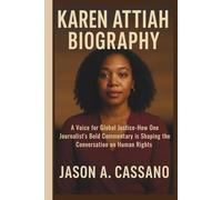 KAREN ATTIAH BIOGRAPHY: A Voice for Global Justice-How One Journalist's Bold Commentary is Shaping the Conversation on Human Rights