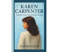 Karen Carpenter: A Voice That Dared to Be Heard