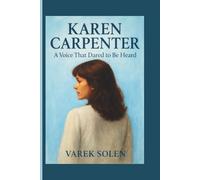 Karen Carpenter: A Voice That Dared to Be Heard
