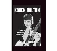 Karen Dalton: In My Own Time - The Extraordinary Life of the Folk Singer Who Captivated Bob Dylan