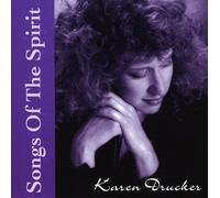 Karen Drucker - Songs of the Spirit I