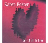 Karen Foster - Lets Fall in Love