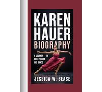 KAREN HAUER BIOGRAPHY: A Journey of Grit, Passion, and Dance