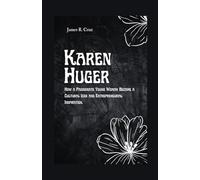 Karen Huger: How a Passionate Young Woman Became a Cultural Icon and Entrepreneurial Inspiration (The Legacy biographies)