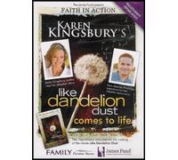 Karen Kingsbury's Like Dandelion Dust Comes To Life: The Inspirational Story Behind the Making of the Movie by Karen Kingsbury