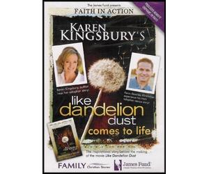 Karen Kingsbury's Like Dandelion Dust Comes To Life: The Inspirational Story Behind the Making of the Movie by Karen Kingsbury