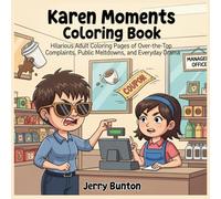 Karen Moments Coloring Book: Hilarious Adult Coloring Pages of Over-the-Top Complaints, Public Meltdowns, and Everyday Drama