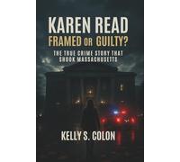 Karen Read: Framed or Guilty? The True Crime Story That Shook Massachusetts