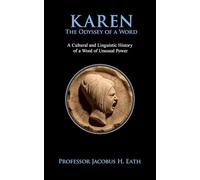 Karen - The Odyssey of a Word: A Seriously Funny, Shamelessly Observant Study of Entitlement and Complaint for Open-Minded Adults