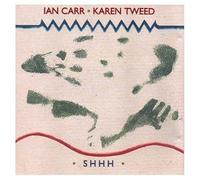 Karen Tweed & Ian Carr - Shhh