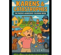Karens & Catastrophes - The Passive-Aggressive Coloring Book