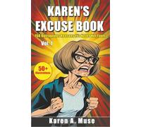 Karen's Excuse Book Vol. 1: A Funny Karen Humor Book Full of Excuses, Complaints, Sarcasm, and Outrageous Stories