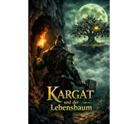 Kargat und der Lebensbaum 1: Der Beginn einer magischen Reise