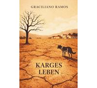 Karges Leben: Ein Roman aus dem brasilianischen Sertão