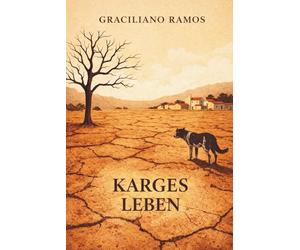 Karges Leben: Ein Roman aus dem brasilianischen Sertão
