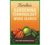 Kariba's Gardening Terminology Word Search: Fun and Educational Gardening Puzzle Book for Adults and Teens with Over 500 Real Gardening Terms