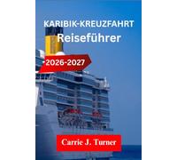 KARIBIK-KREUZFAHRT Reiseführer 2026-2027: Erkunden Sie Nassau, Cozumel und San Juan wie ein Einheimischer