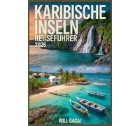 Karibische Inseln Reiseführer 2026: Hopping, lokale Geheimnisse und preisgünstige Reiserouten Jamaika • Bahamas • Dominikanische Republik - Die besten Strände, Resorts, Inseln
