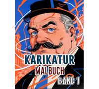 Karikatur Malbuch: Band 1 Über Politische Satire, Sozialkritik, Alte Zeitungscomics, Humoristische Skizzen, Sarkastische Parodien Und Zeichnungen. ... Seiten Für Spaß Entspannung Stressabbau