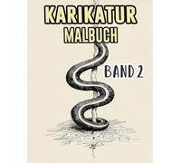 Karikatur Malbuch: Band 2 Über Politische Satire, Sozialkritik, Alte Zeitungscomics, Humoristische Skizzen, Sarkastische Parodien Und Zeichnungen. ... Seiten Für Spaß Entspannung Stressabbau