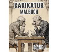 Karikatur Malbuch: Band 5 Über Politische Satire, Sozialkritik, Alte Zeitungscomics, Humoristische Skizzen, Sarkastische Parodien Und Zeichnungen. ... Seiten Für Spaß Entspannung Stressabbau