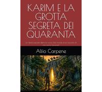 KARIM E LA GROTTA SEGRETA DEI QUARANTA: La Verità nascosta dietro la roccia (Dal ricordo di un racconto di mio nonno Giovanni)