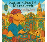 Karim in heart of Marrakech: A Merchant Camel's Coloring Book